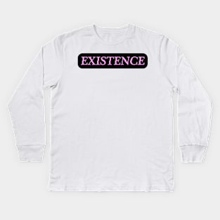 Existence Kids Long Sleeve T-Shirt